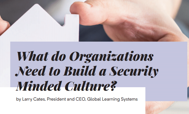 What do organizations need to build a security minded culture?